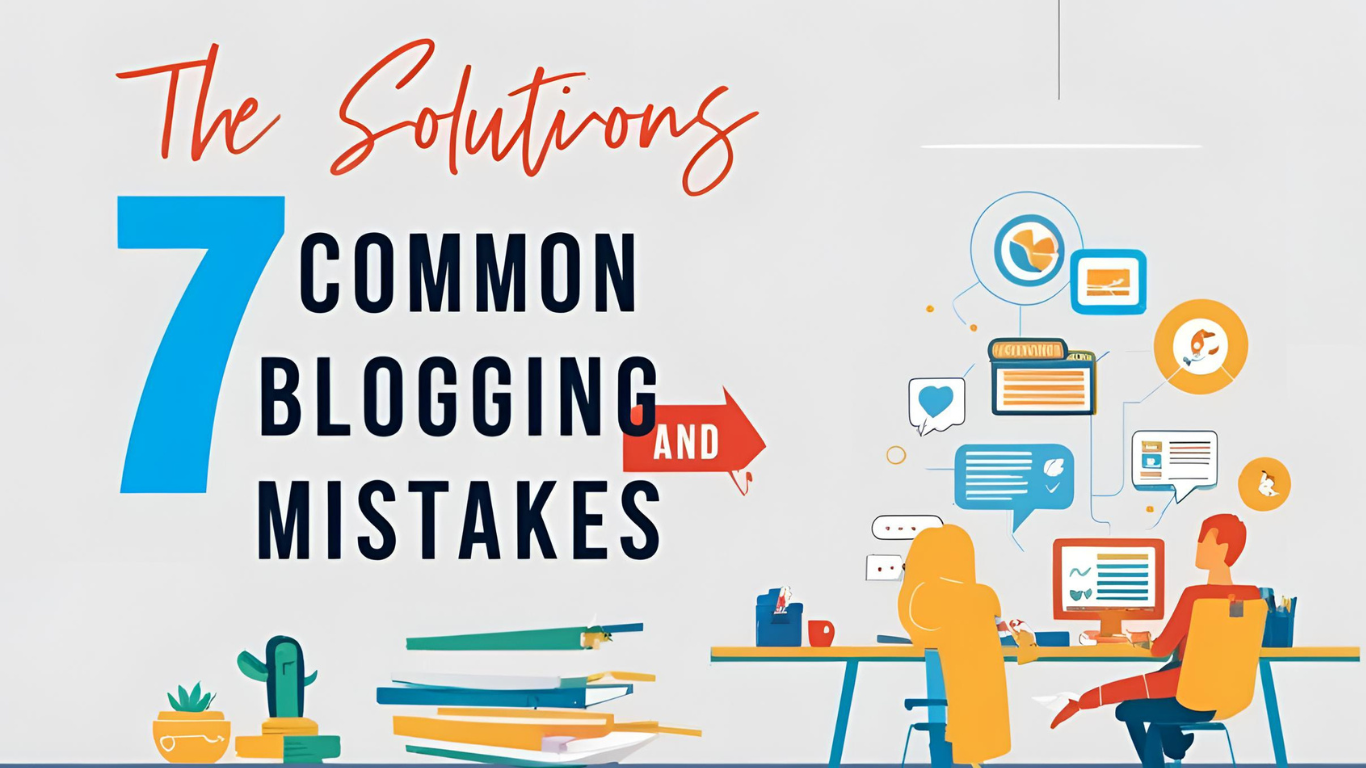 The 7 Common Blogging Mistakes and How to Overcome Them