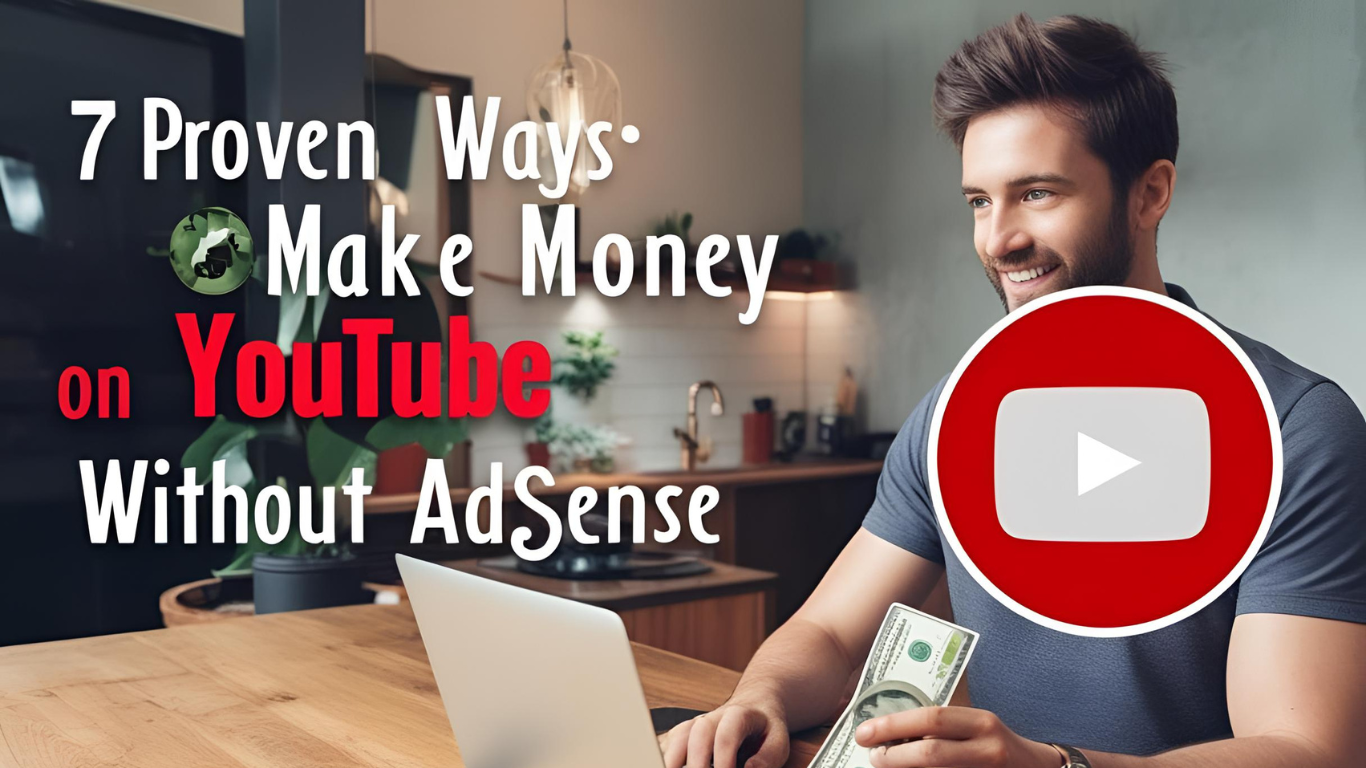 7 Proven Ways on How to Make Money on YouTube Without AdSense